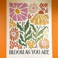 Bloom As You Are Floral A4 Art Print