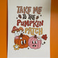 Take Me to the Pumpkin Patch A4 Art Print