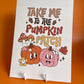 Take Me to the Pumpkin Patch A4 Art Print